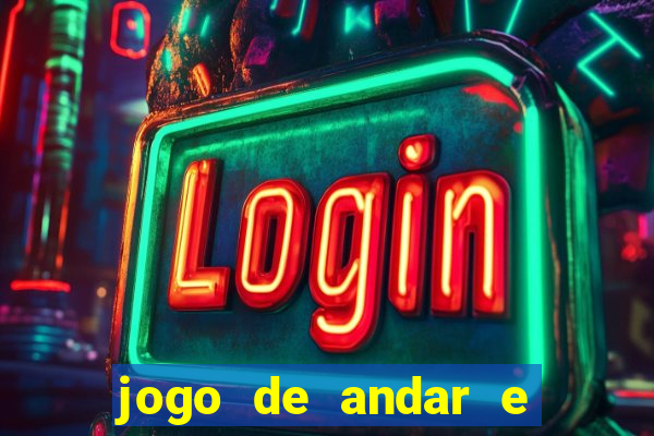 jogo de andar e ganhar dinheiro